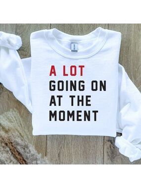 A Lot Going On at the Moment Taylor Swift Sweatshirt  / Sweater